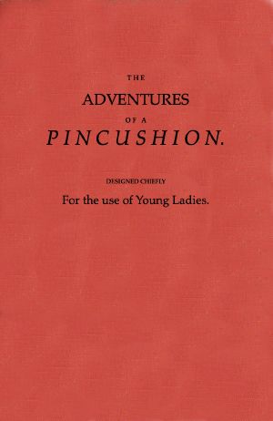 [Gutenberg 63541] • The Adventures of a Pincushion, Designed Chiefly for the Use of Young Ladies